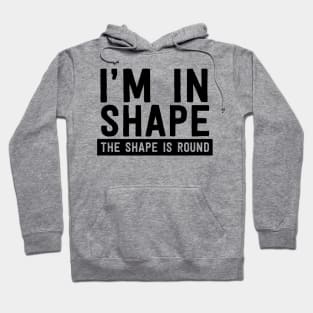 I'm in shape round shape Hoodie